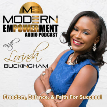 PODCAST Starts Tomorrow! “Modern Empowerment with Lorinda Buckingham” on iTunes